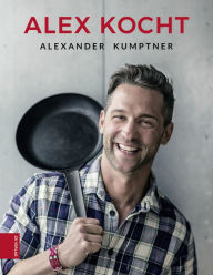 Title: Alex kocht, Author: Alexander Kumptner