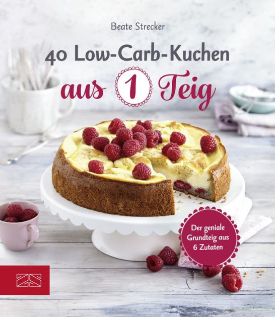 40 Low-Carb-Kuchen aus 1 Teig: Der geniale Grundteig aus 6 Zutaten by ...