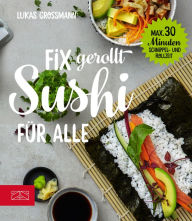 Title: Sushi: Fix gerollt für alle, Author: Lukas Grossmann