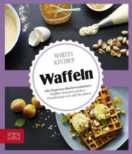 Title: Just delicious - Waffeln: Die Express-Backrevolution: Waffeln mal ganz anders - Trendrezepte von süß bis pikant, Author: Martin Kintrup