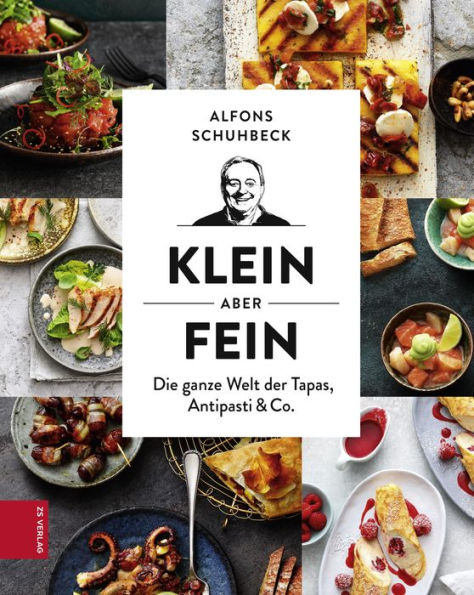 Klein, aber fein: Die ganze Welt der Tapas, Antipasti & Co.