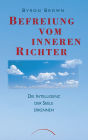 Befreiung vom inneren Richter: Die Intelligenz der Seele erkennen