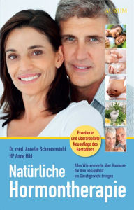 Title: Natürliche Hormontherapie: Alles Wissenswerte über Hormone, die Ihre Gesundheit ins Gleichgewicht bringen, Author: Annelie Scheuernstuhl