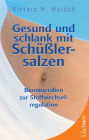 Gesund und schlank mit Schüßlersalzen: Biomineralien zur Stoffwechselregulation