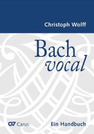 Title: Bach vocal: Ein Handbuch, Author: Christoph Wolff