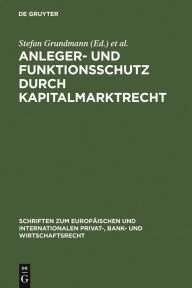 Title: Anleger- und Funktionsschutz durch Kapitalmarktrecht: Symposium und Seminar zum 65. Geburtstag von Eberhard Schwark, Author: Stefan Grundmann