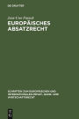 Europaisches Absatzrecht: System und Analyse absatzbezogener Normen im Europaischen Vertrags-, Lauterkeits- und Kartellrecht