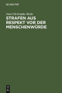 Strafen aus Respekt vor der Menschenwürde: Eine Kritik am Retributivismus aus der Perspektive des deutschen Idealismus / Edition 1