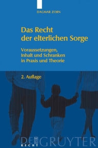 Title: Das Recht der elterlichen Sorge: Voraussetzungen, Inhalt und Schranken in Praxis und Theorie / Edition 2, Author: Dagmar Zorn