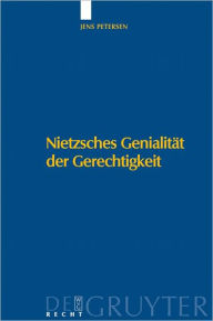 Title: Nietzsches Genialitat der Gerechtigkeit, Author: Jens Petersen