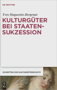 Title: Kulturguter bei Staatensukzession: Die internationalen Vertrage Osterreichs nach dem Zerfall der osterreichisch-ungarischen Monarchie im Spiegel des aktuellen Volkerrechts, Author: Yves Huguenin-Bergenat