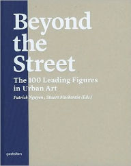 Beyond the Street: The 100 Leading Figures in Urban Art
