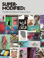 Super-Modified: The Behance Book of Creative Work