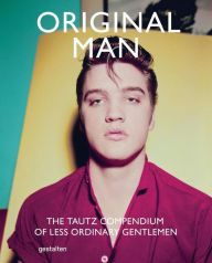 Title: Original Man: The Tautz Compendium of Less Ordinary Gentlemen, Author: Patrick Grant