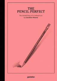 Title: The Pencil Perfect: The Untold Story of a Cultural Icon, Author: Caroline Weaver