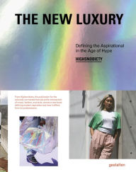 Real book pdf download The New Luxury: Defining the Aspirational in the Age of Hype by Gestalten, Highsnobiety (English literature) 9783899559835 FB2 MOBI