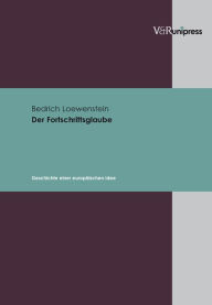 Title: Der Fortschrittsglaube: Geschichte einer europaischen Idee, Author: Bedrich Loewenstein