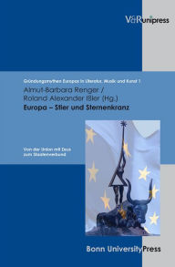 Title: Europa - Stier und Sternenkranz: Von der Union mit Zeus zum Staatenverbund, Author: Roland Alexander Issler