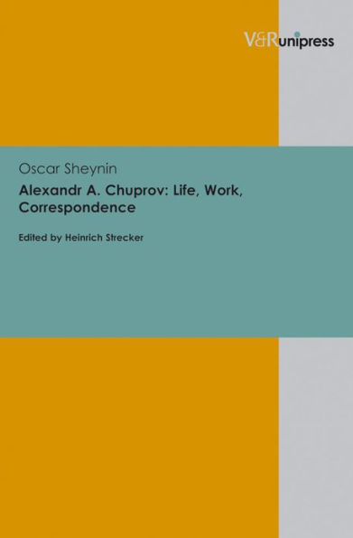 Alexandr A. Chuprov: Life, Work, Correspondence