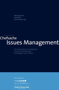 Title: Chefsache Issues Management: Königsdisziplin der Unternehmenskommunikation, Author: Gero Kalt