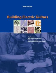 Building Electric Guitars / Edition 2