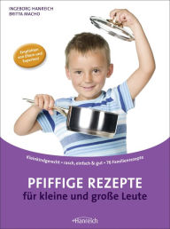 Title: Pfiffige Rezepte für kleine und große Leute, Author: Ingeborg Hanreich