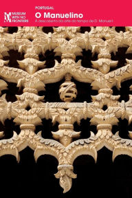 Title: O Manuelino: A descoberta da arte do tempo de D. Manuel I., Author: Pedro Dias