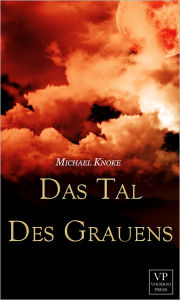 Title: Das Tal des Grauens, Author: Michael Knoke