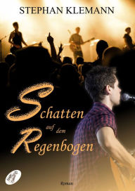 Title: Schatten auf dem Regenbogen, Author: Stephan Klemann