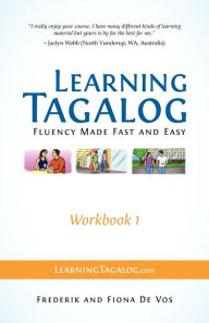 Title: Learning Tagalog - Fluency Made Fast and Easy - Workbook 1 (Book 3 of 7), Author: Frederik De Vos