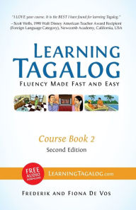 Title: Learning Tagalog - Fluency Made Fast and Easy - Course Book 2 (Book 4 of 7) Color + Free Audio Download, Author: Frederik De Vos