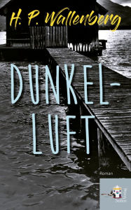 Title: Dunkelluft, Author: H. P. Wallenberg