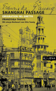 Title: Shanghai Passage: Emigration ins Ghetto, Author: Franziska Tausig