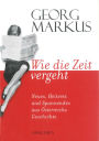 Wie die Zeit vergeht: Neues, Heiteres und Spannendes aus Österreichs Geschichte