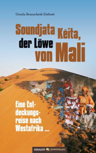 Title: Soundjata Kéita, der Löwe von Mali: Eine Entdeckungsreise nach Westafrika ..., Author: Ursula Branscheid-Diebaté