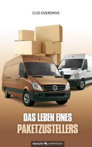 Title: Das Leben eines Paketzustellers, Author: Clid Overdrive