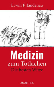 Title: Medizin zum Totlachen: Die besten Witze, Author: Erwin F. Lindenau