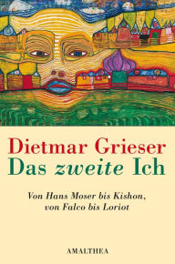Title: Das zweite Ich: Von Hans Moser bis Kishon, von Falco bis Loriot, Author: Dietmar Grieser