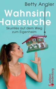 Title: Wahnsinn Haussuche, Author: Betty Angler