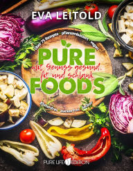 Title: Pure Foods: Mit Genuss gesund, fit und schlank, Author: Eva Leitold