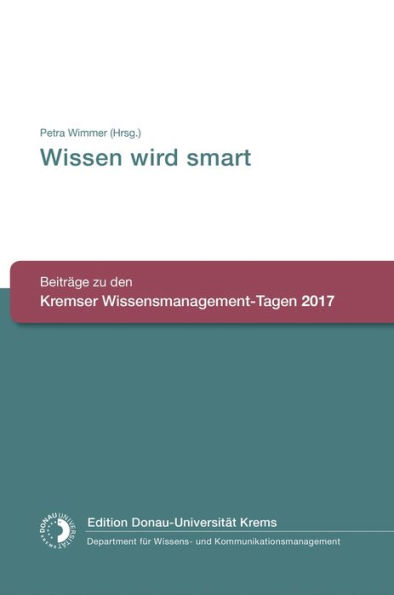 Wissen wird smart: Beiträge zu den Kremser Wissensmanagement-Tagen 2017