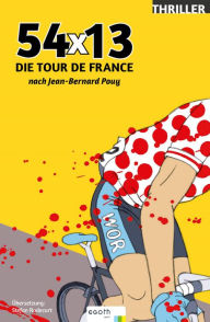 Title: 54 x 13: Die Tour de France nach Jean-Bernard Pouy, Author: Jean-Bernard Pouy