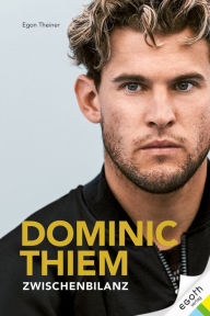 Title: Dominic Thiem: Zwischenbilanz, Author: Egon Theiner