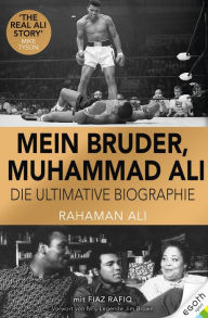 Title: Mein Bruder, Muhammad Ali: Die definitive Biographie, Author: Rahaman Ali
