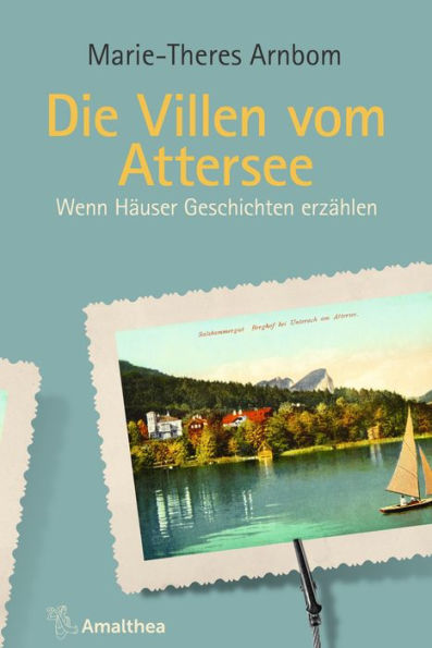 Die Villen vom Attersee: Wenn Häuser Geschichten erzählen