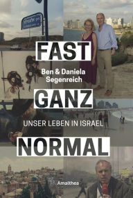 Title: Fast ganz normal: Unser Leben in Israel, Author: Ben Segenreich
