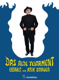 Title: Das Alte Testament: Erzählt von Arik Brauer, Author: Arik Brauer
