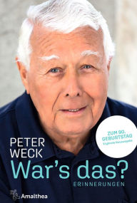Title: War's das?: Erinnerungen, Author: Peter Weck