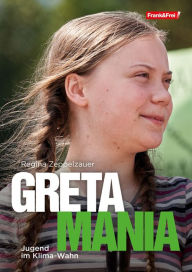 Title: Greta-Mania: Jugend im Klimawahn, Author: Regina Zeppelzauer