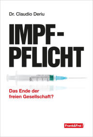 Title: Impfpflicht: Das Ende der freien Gesellschaft?, Author: Claudio Deriu